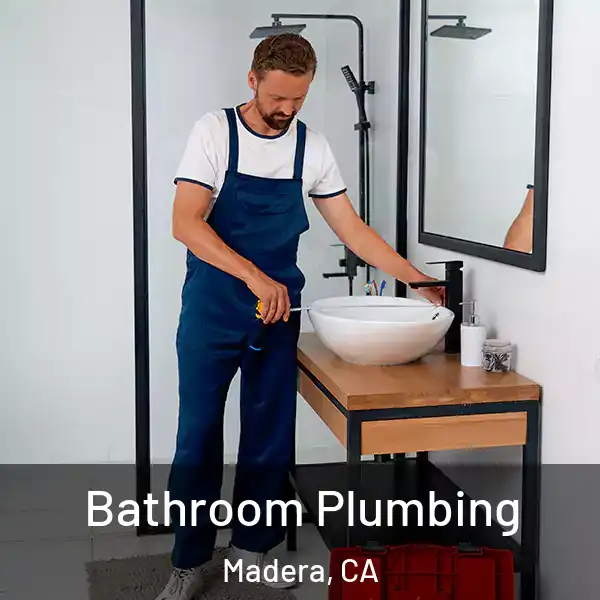  Bathroom Plumbing Madera, CA
