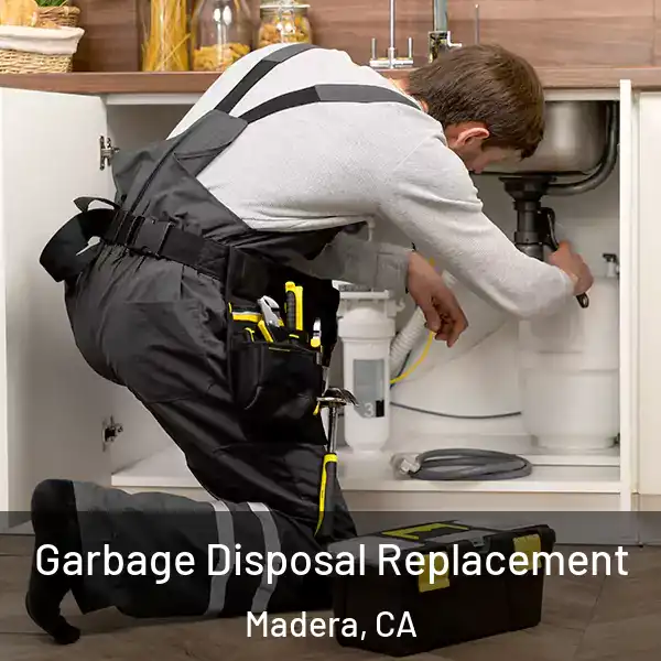  Garbage Disposal Replacement Madera, CA