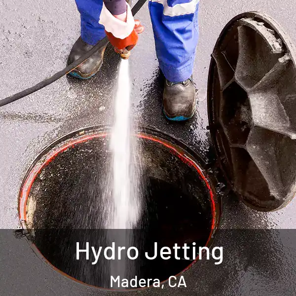  Hydro Jetting Madera, CA