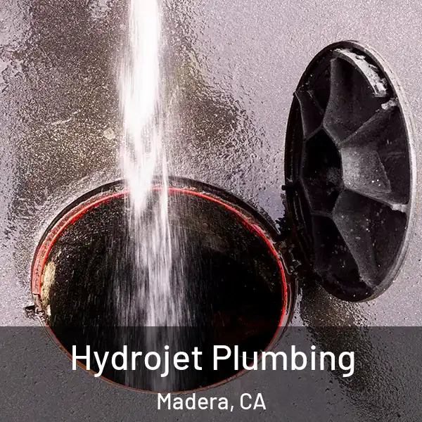  Hydrojet Plumbing Madera, CA