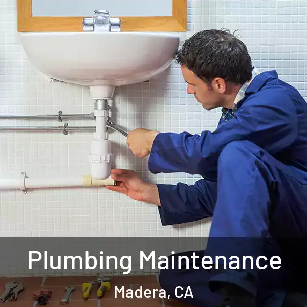 Plumbing Maintenance Madera, CA