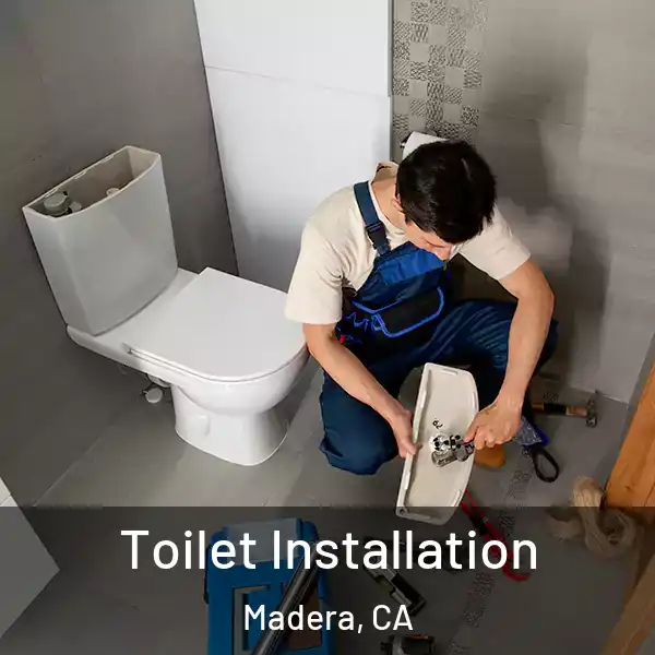  Toilet Installation Madera, CA