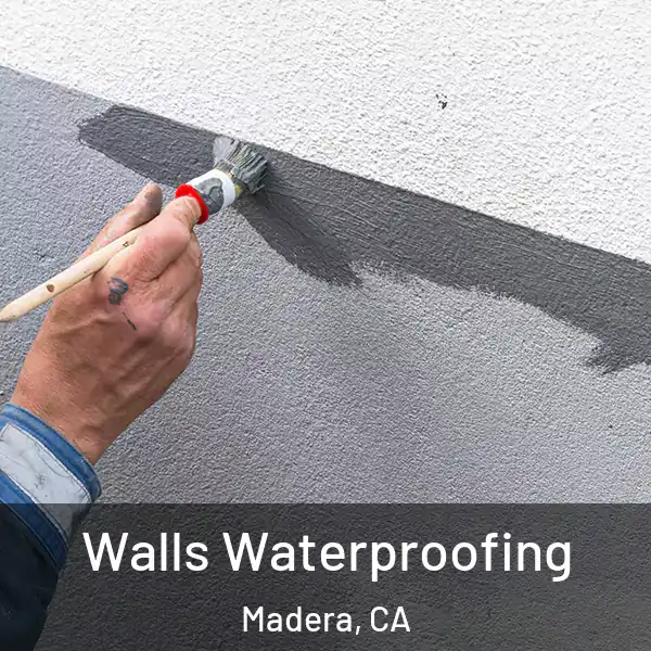  Walls Waterproofing Madera, CA