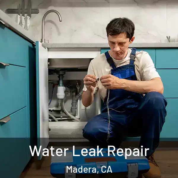  Water Leak Repair Madera, CA